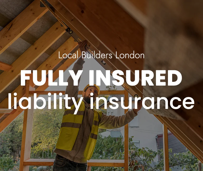 Fully insured local builders London